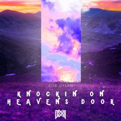 Bob Dylan - Knockin' on Heaven's Door(DEXII FLIP)