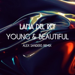 Lana Del Rey - Young And Beautiful ( Alex Sanders Remix )