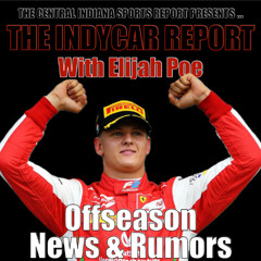 The IndyCar Report Elijah Poe: Offseason News & Rumors (2.51.1)