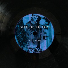 Melting Pot - Give Up To Love [Superboom Records]