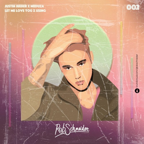 Justin Bieber x Meduza - Let Me Love You x Using (Rob Schneider Edit) FREE DL
