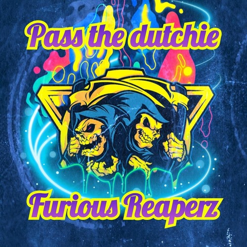 Furious Reaperz - Pass The Dutchie