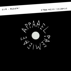 APPAREL PREMIERE: 2XM - Allway [Eton Messy Records]