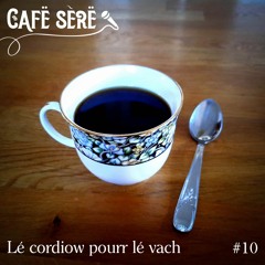 Cafë sèrë - 10 - Lé cordiow pourr lé vach