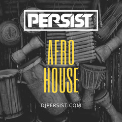 DJ Persist Afro House Mix