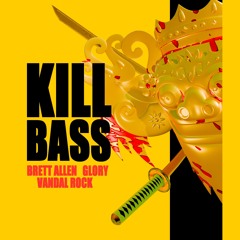 Brett Allen & Glory & Vandal Rock - KILL BASS
