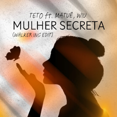 Teto - MULHER SECRETA (ft. Matuê, Wiu) [Walker Inc Edit]