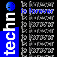techno is forever