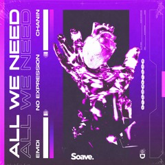 EMDI & No ExpressioN - All We Need (ft. Chanin)