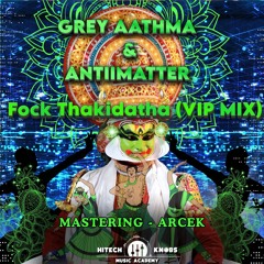Grey Aathma & Antiimatter - Fock Thakidatha (VIP Mix)