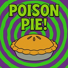 It’s Posion Pie!!