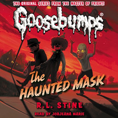 [Read] EBOOK √ Classic Goosebumps: The Haunted Mask by  Jorjeana Marie,R. L. Stine,Sc