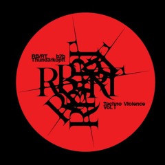 RB/RT b2b Thund3rkopft - Techno Violence Vol. I