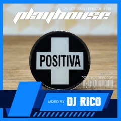 318. Playhouse (Best of Positiva Records) - Mixed by DJ Rico