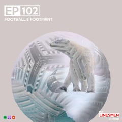 Ep 102: Football's Footprint