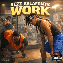 Rezz Belafonte - WORK(Prod. By - Optics)