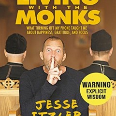 [READ] EBOOK EPUB KINDLE PDF Living with the Monks: What Turning Off My Phone Taught Me about Happin