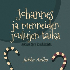 #57: Aikuisten joulusatu: Johannes ja menneiden joulujen taika – Jukka Aalho
