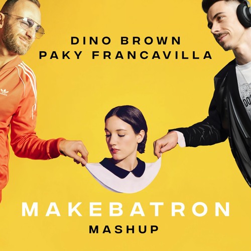 Dino Brown & Paky Francavilla - MAKEBATRON (Extended Mashup) - FREE DOWNLOAD