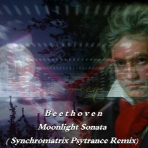 Beethoven - Moonlight Sonata ( Synchromatrix  Progrresive - Psytrance Remix) - 2021