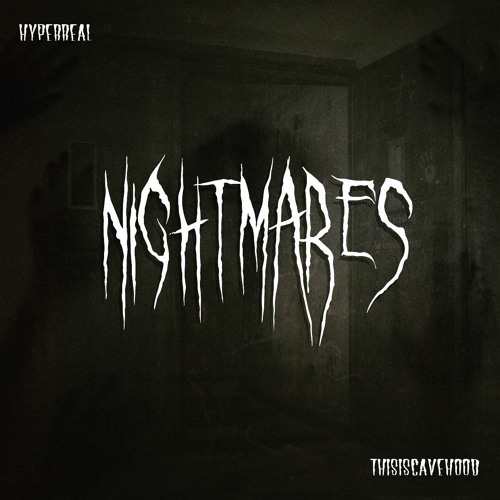 Hyperreal & thisiscavehood - Nightmares