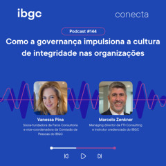 Conecta #144 | Como a governança impulsiona a cultura de integridade nas organizações