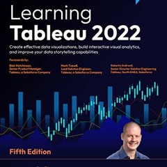 Get [EPUB KINDLE PDF EBOOK] Learning Tableau 2022: Create effective data visualizatio