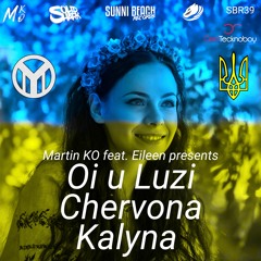 Martin KO feat. Elieen - Oi U Luzi Chervona Kalyna (Martin Van Buren Remix)