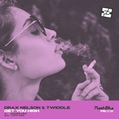 Drax Nelson & Twiddle - Get You High (Tuff Mix) (Flashbite)