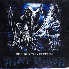 MF HUSK X TONY FLAWLESS - ETERNAL DARKNESS [PROD. SHINIGAMI TENSHI]