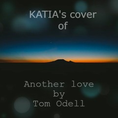 KATIA's Cover Of - Another Love By Tom Odell