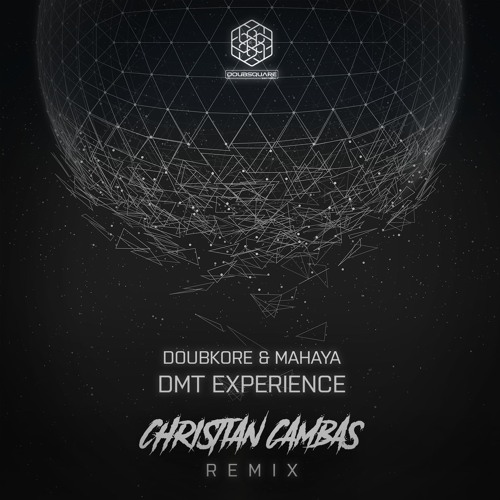 DoubKore & Mahaya - DMT Experience (Christian Cambas Remix)