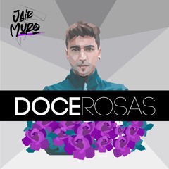 Doce Rosas - Jair Muro