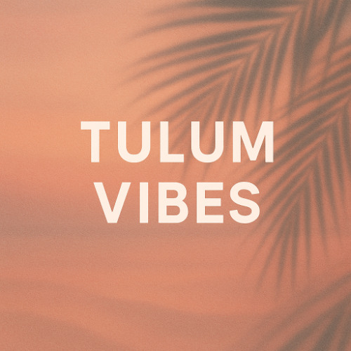 Tulum Vibes 1
