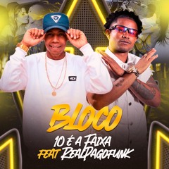01- BLOCO - 10 È A Faixa Feat RealPagofunk
