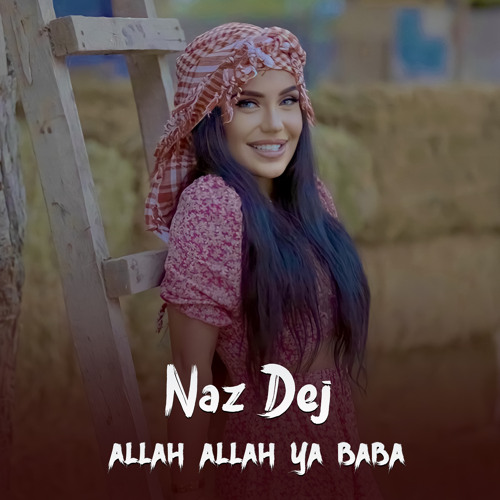 Stream Allah Allah Ya Baba by Naz Dej | Listen online for free on SoundCloud