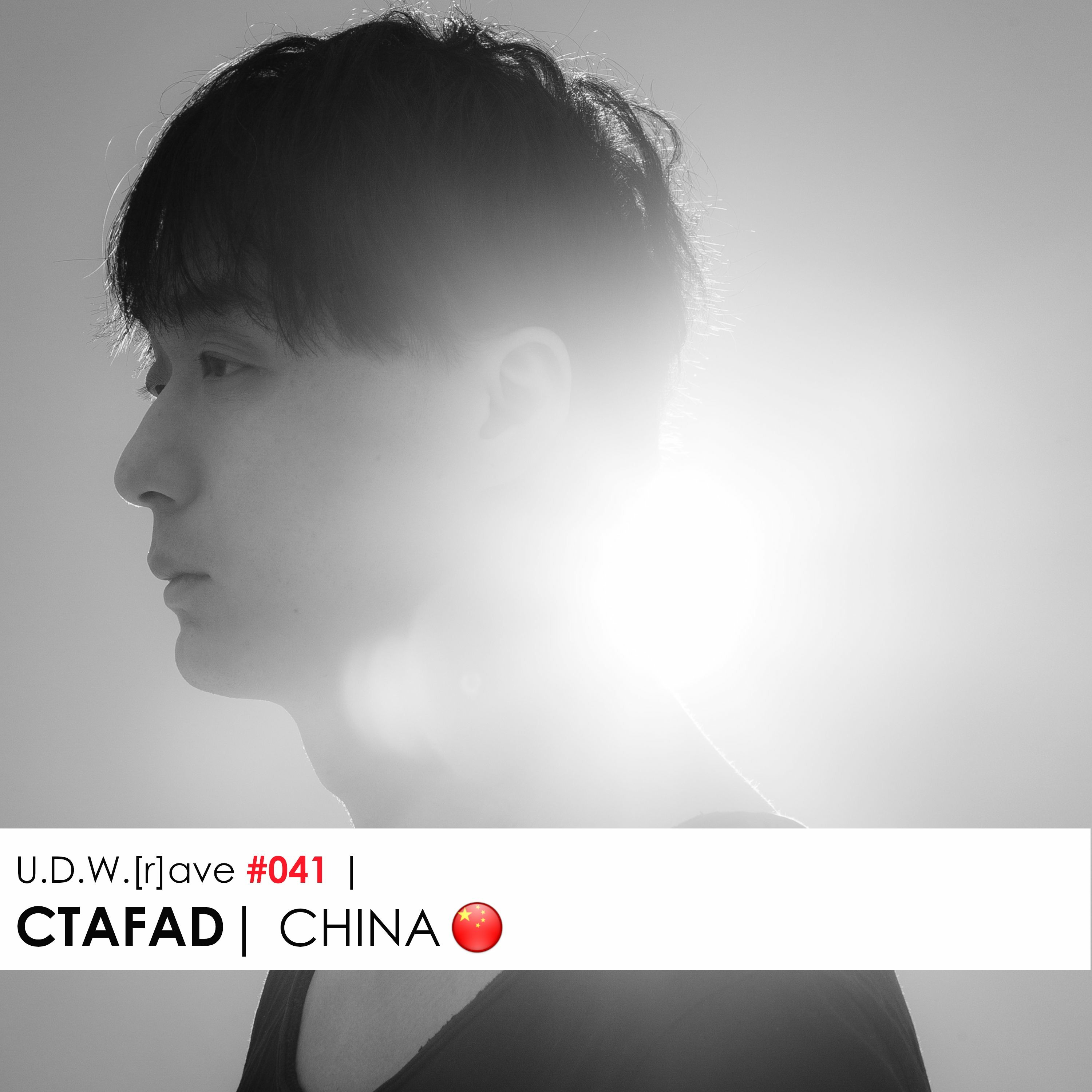 U.D.W.[r]ave #041 | CTAFAD | CHINA