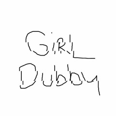 GIRL - DUBBY