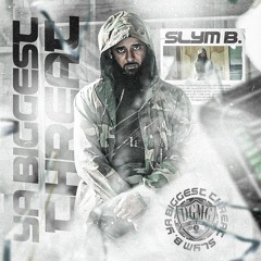 Slym B. - Ya Biggest Threat