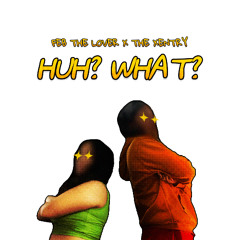 Feb The Lover, The Xentry - HUH? WHAT?