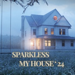Sparkless - My House 2024