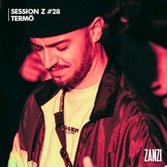 ZANZI | Session Z_28 - TERMŌ