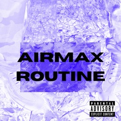 AIRMAX ROUTINE