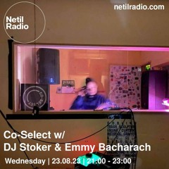 Co-Select w/ DJ Stoker & Emmy Bacharach - Netil Radio 23.08.2023