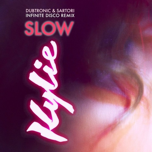 Kylie Minogue  - Slow (Dubtronic & Sartori Infinite Disco Remix Extended)