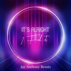 It's Alright, I Feel It (Remix)