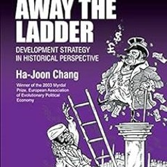 [FREE] EPUB 📋 Kicking Away the Ladder: Development Strategy in Historical Perspectiv