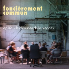 Foncièrement Commun - EP2 - Comunità Delle Piagge