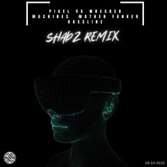 Pixel Vs Wrecked Machines - Mother Funker Bassline (Shadz Remix) | FREE DOWNLOAD