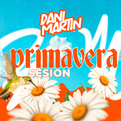 Sesion Abril 2025 By Dani Martin Dj || Sesion Primavera 2025